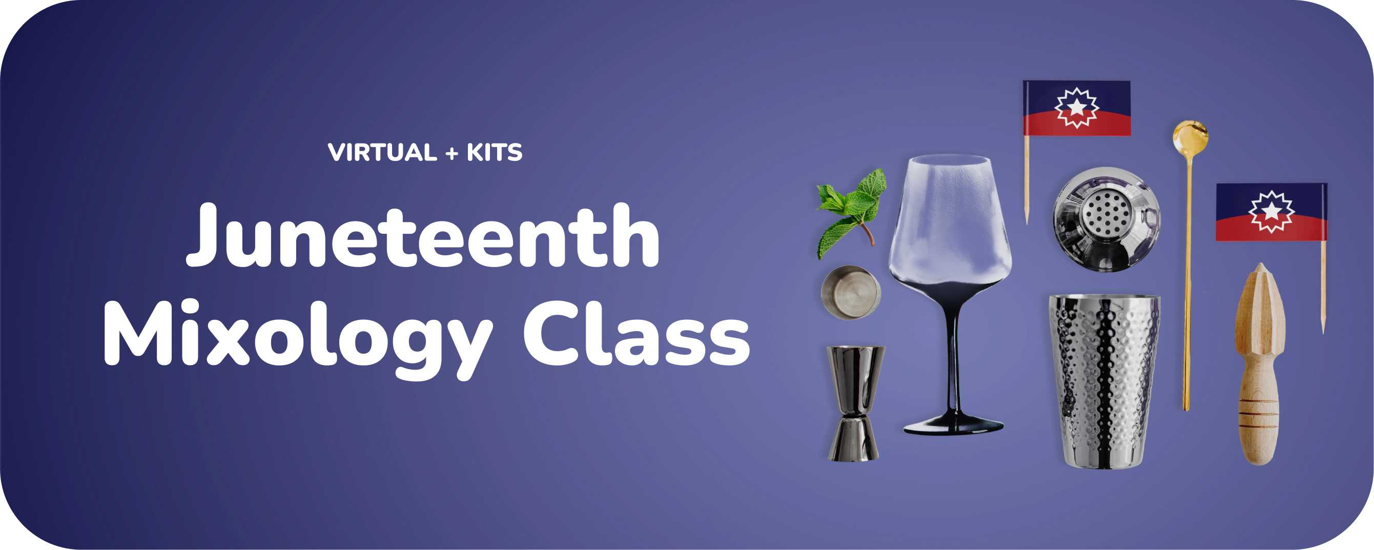 Virtual Juneteenth Mixology Class