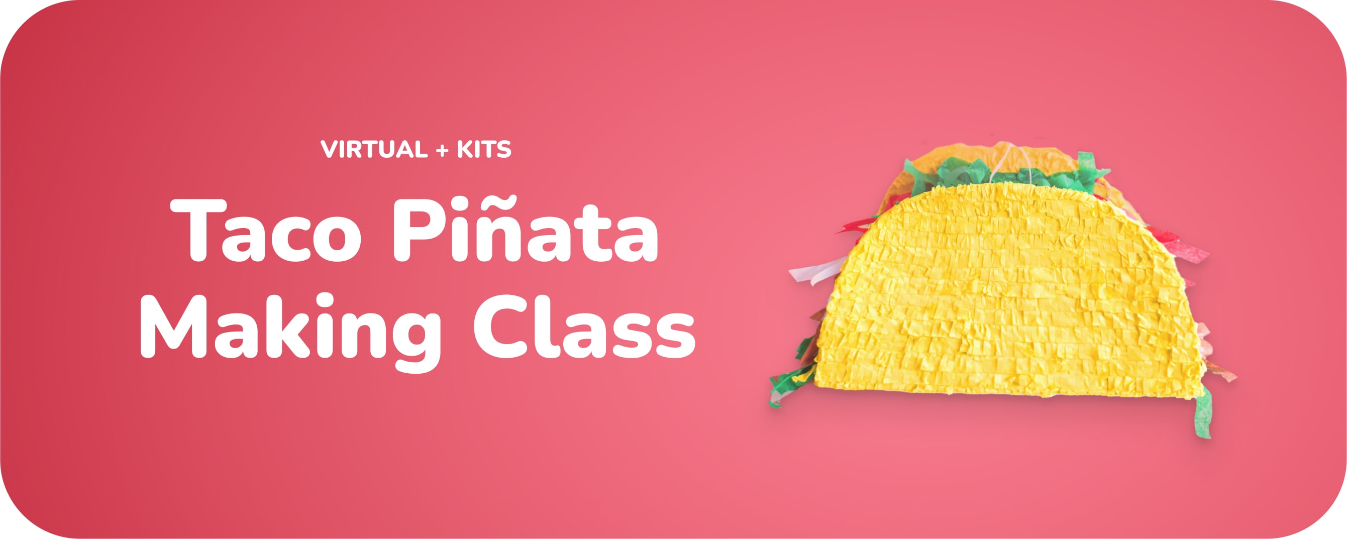 Taco Pinata Making Class