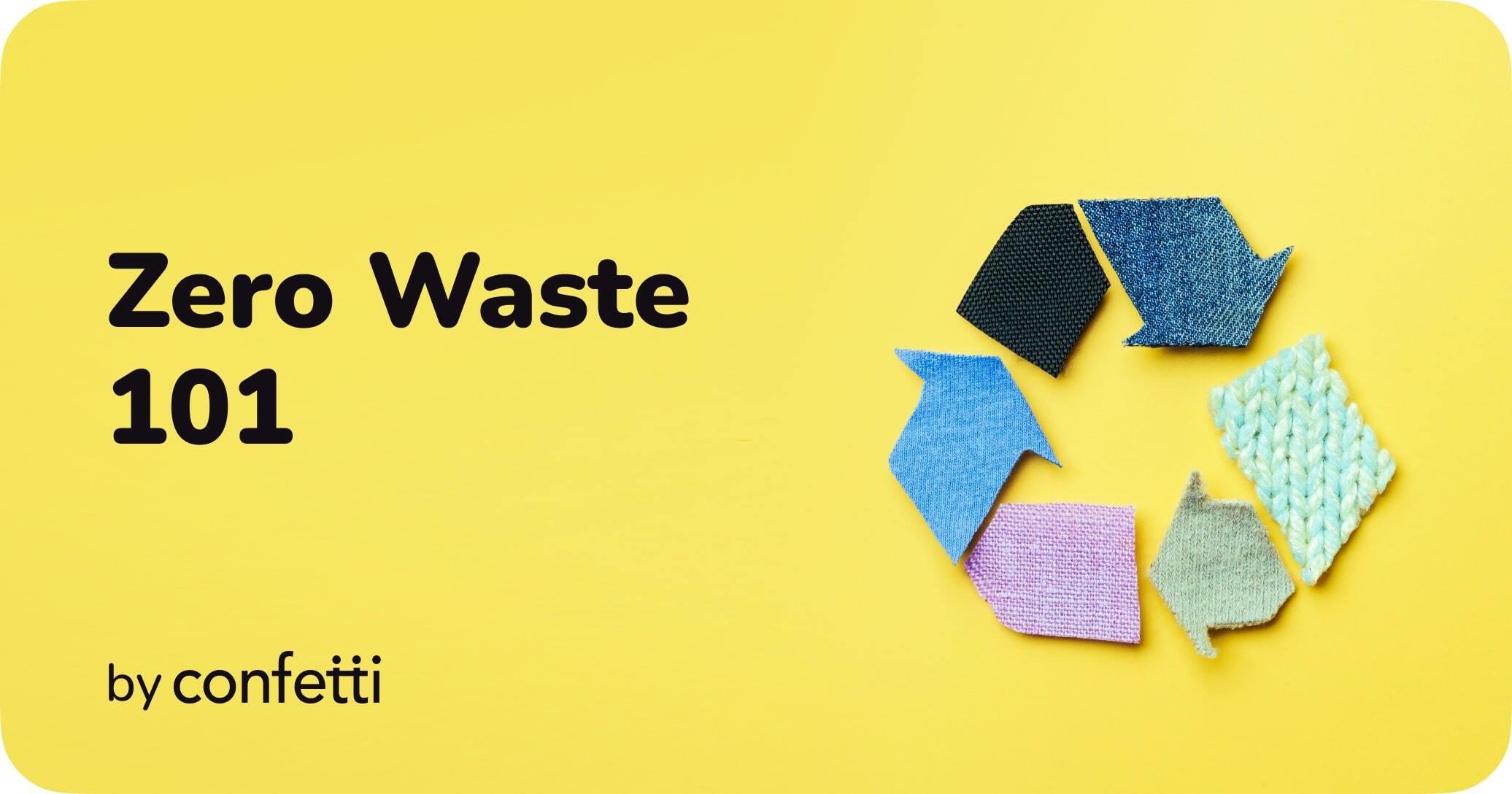 Zero Waste 101 by Confetti