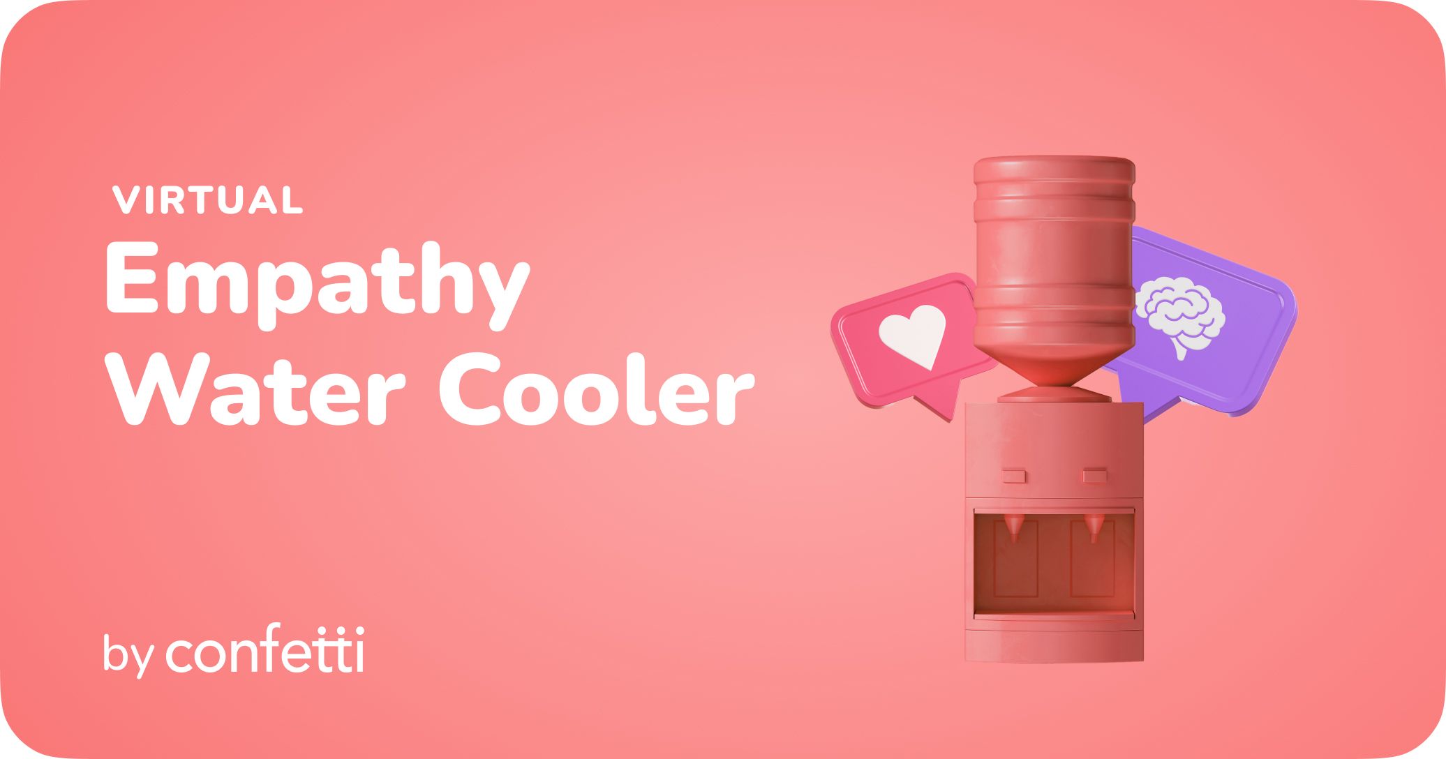 Virtual Empathy Water Cooler by Confetti 