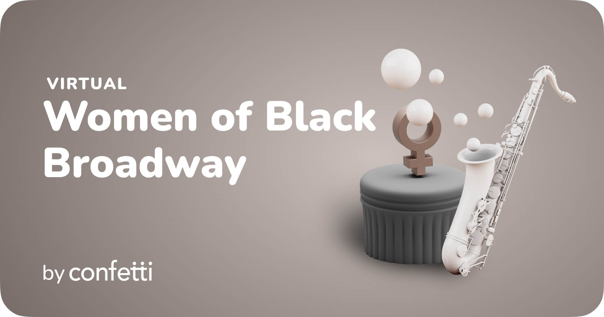 Virtual Women of Black Broadway by Confetti