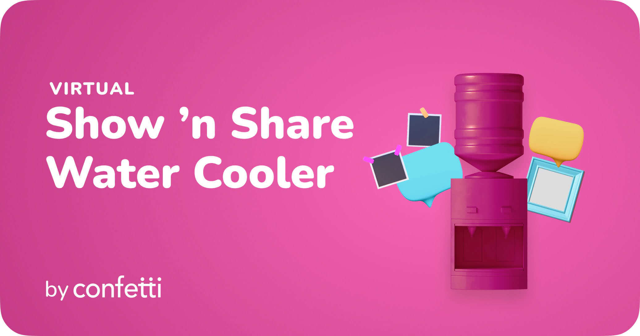 Easy Team Building Events: Virtual Show 'n Share Water Cooler by Confetti