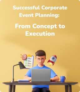 Successful Corporate Event Planning: From Concept to Execution