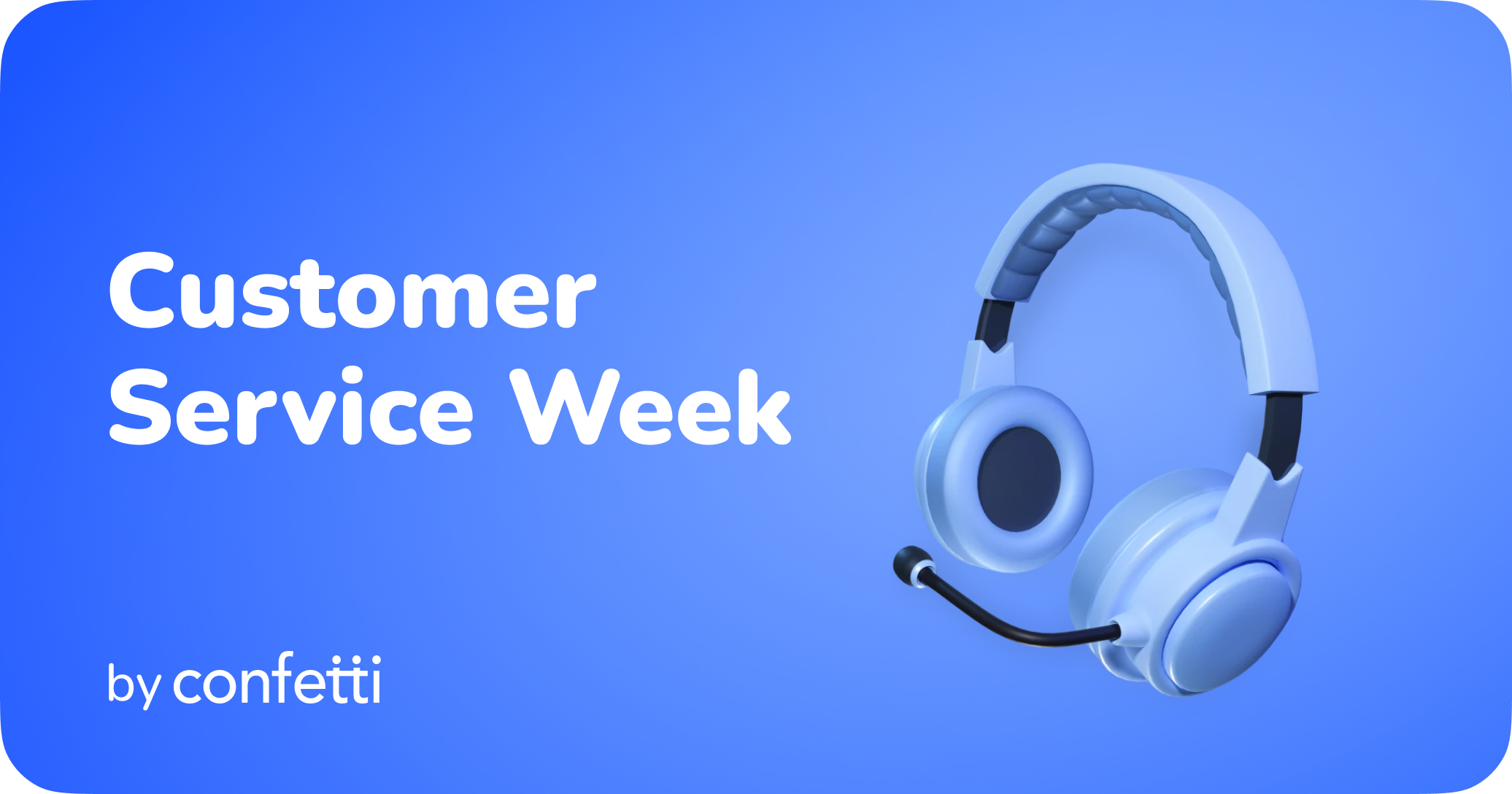 Customer Service Week by Confetti