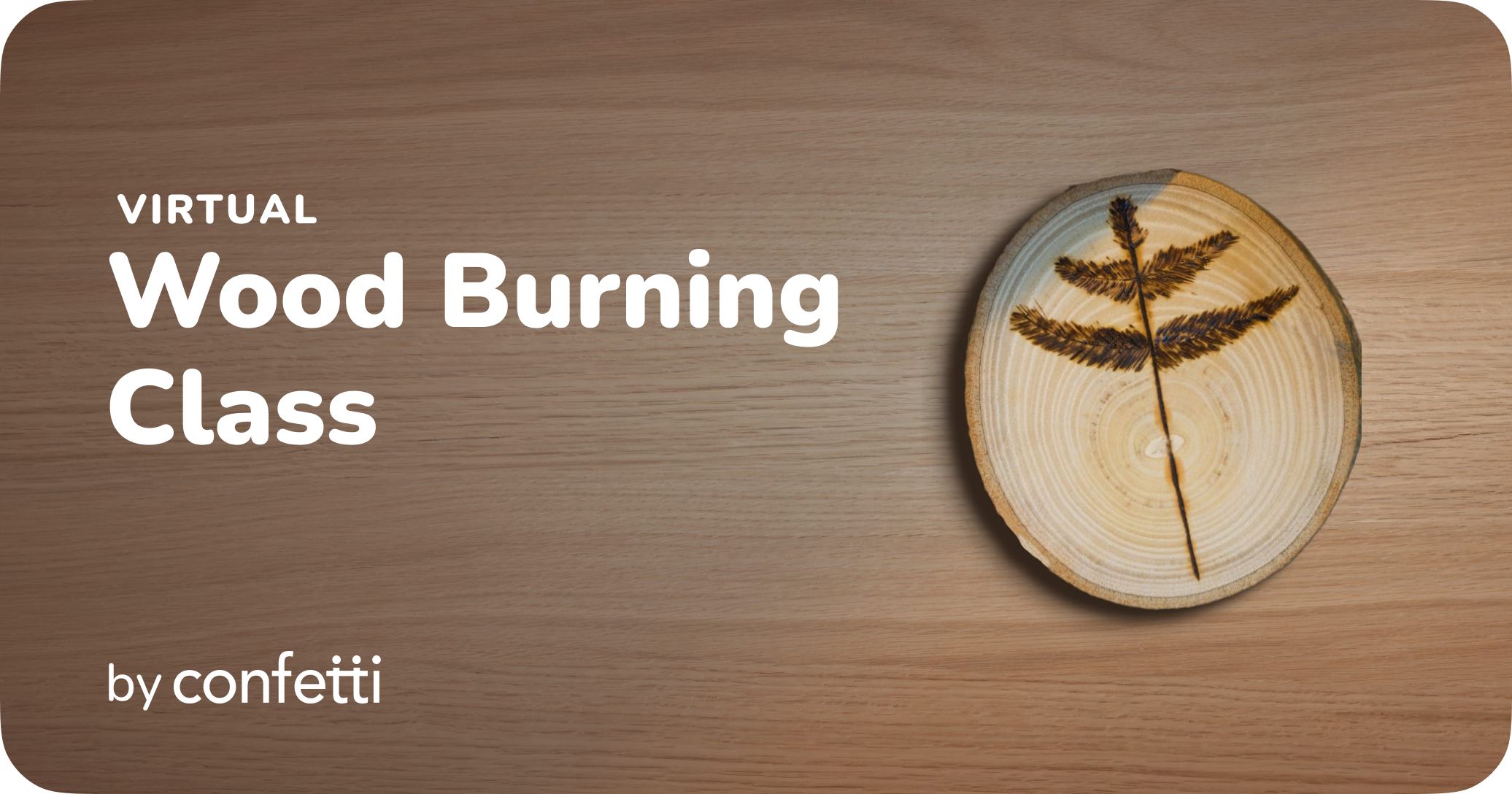 Virtual Wood Burning Class by Confetti