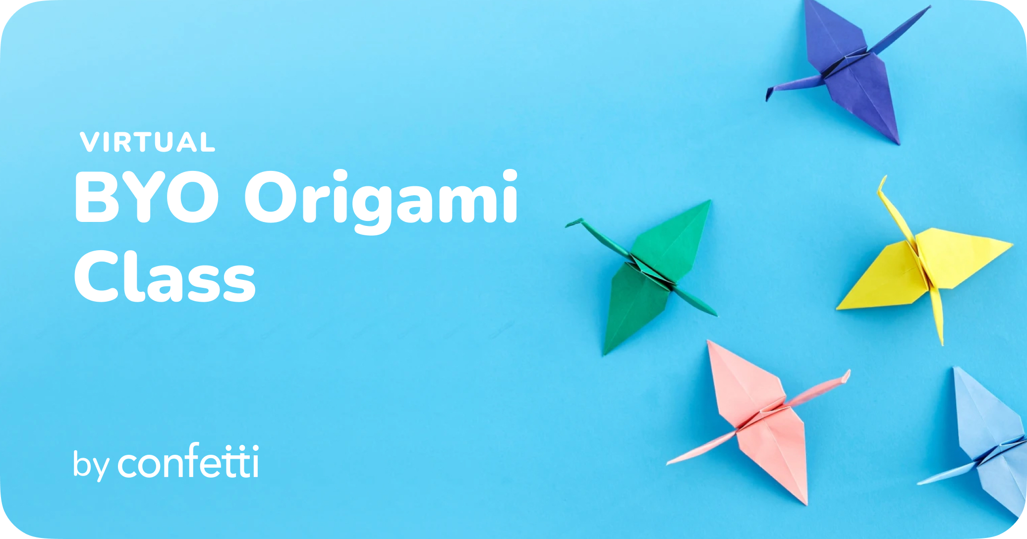 Virtual BYO Origami Class by Confetti