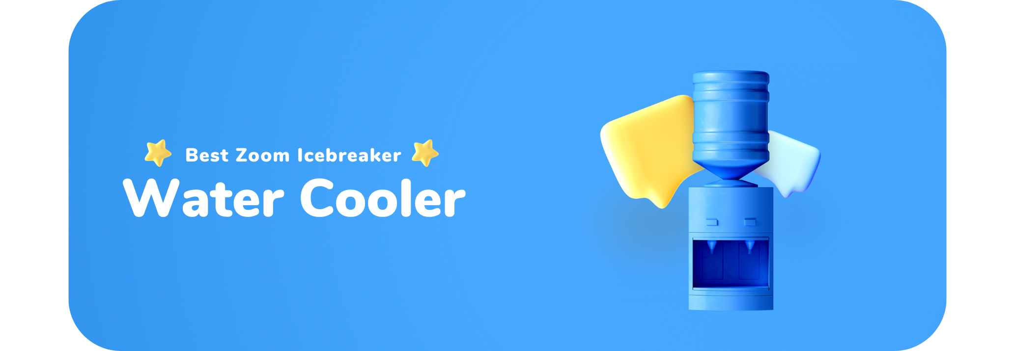 Blue background. On the right side of the image is a cartoon-style water cooler with 2 speech bubbles floating around it. Text on the left reads: "Best Zoom Icebreaker: Water Cooler"