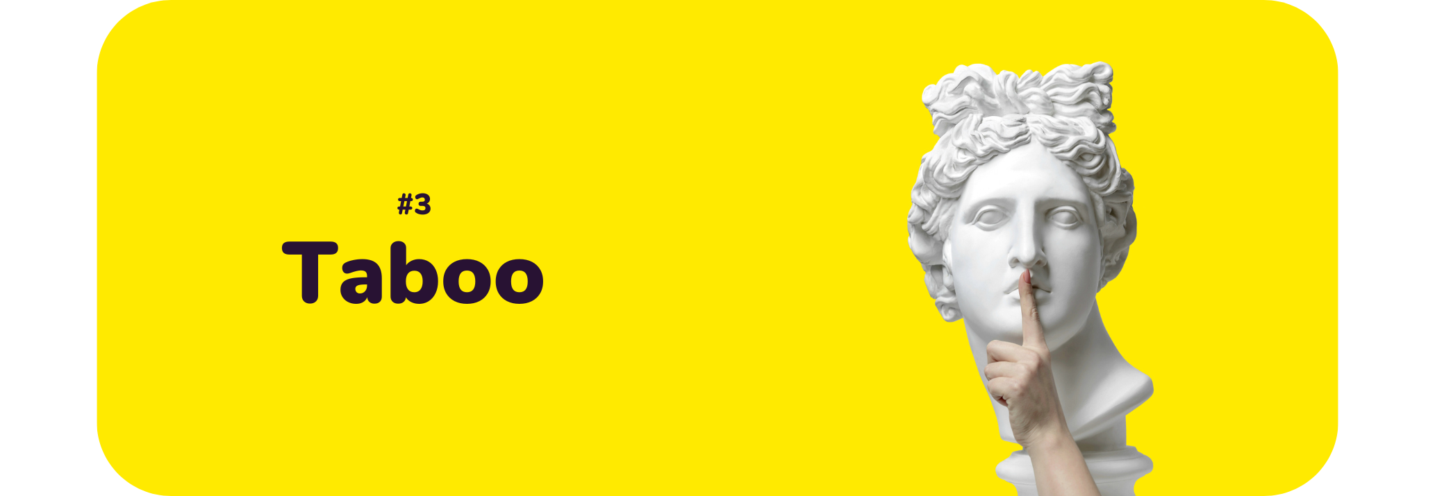 Yellow background with a Greek-style marble bust on the left side. A real hand is making the shush motion over the bust's lips. Text on the right reads "#3 Taboo"