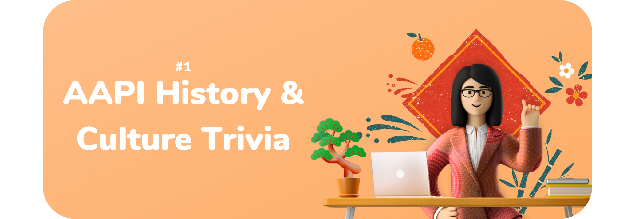 Light orange background with text overlay on the left and a cartoon-style Asian woman at a desk on the right. Text overlay reads: #1 AAPI History & Culture Trivia