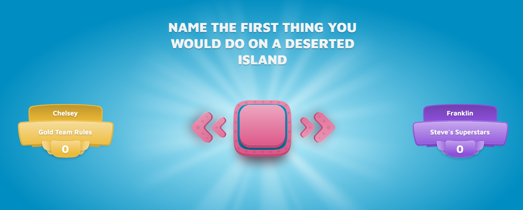 Name the first thing you would do on a deserted island 